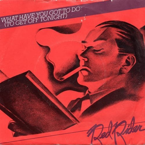 disco-singles-whathave-01 What Have You Go To Do (To Get Off Tonight) - Red Rider